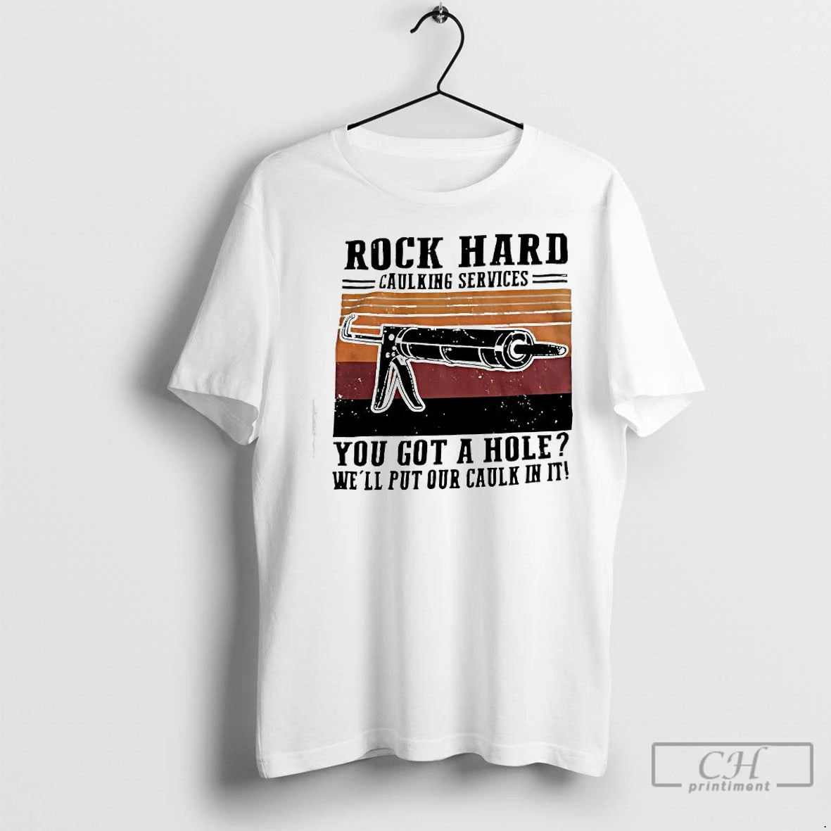 Premium Rock Hard Caulking Services You Got A Hole Let Me Put Caulk T-Shirts, Hoodie, Sweatshirt | InkNestWear.com