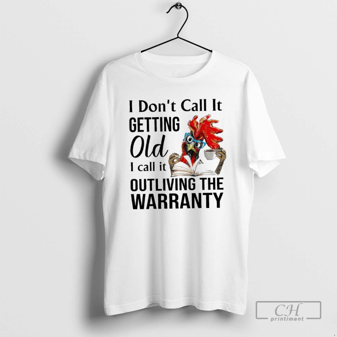 Premium Rooster I Dont Call It Getting Old I Call It Outliving The Warranty T-Shirts, Hoodie, Sweatshirt | InkNestWear.com