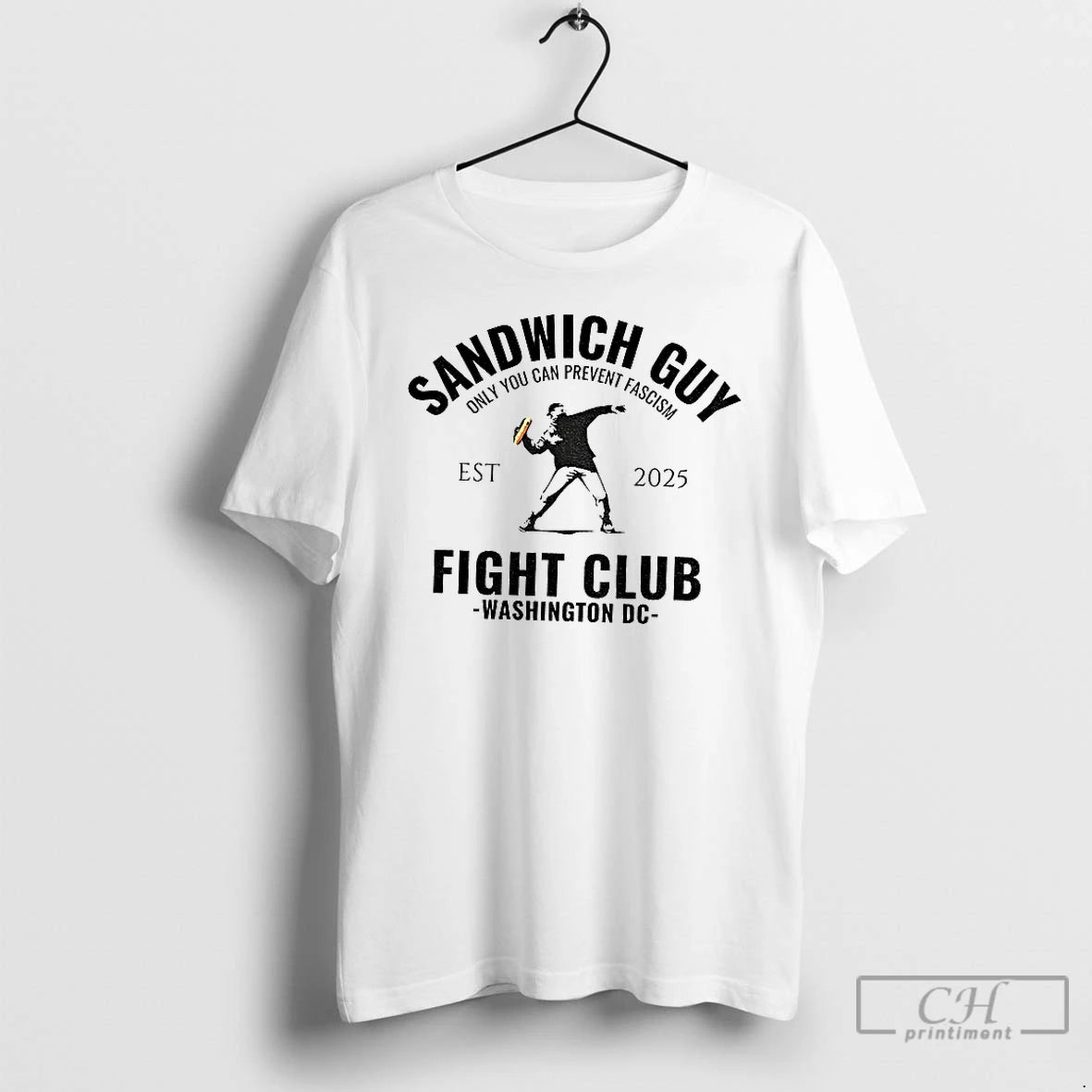 Premium Sandwich Guy Fight Club Washington Dc Est 2025 Only You Can Prevent Fascism T-Shirts, Hoodie, Sweatshirt