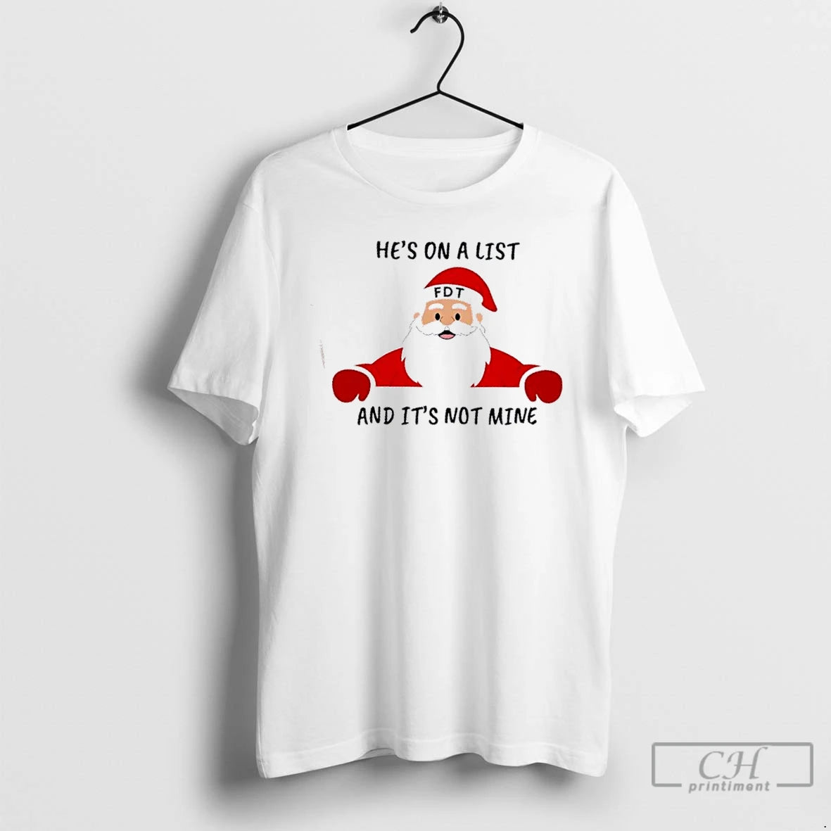 Premium Santa Claus Fdt Christmas Hes On A List And Its Not Mine T Shirts Hoodie, Sweatshirt | InkNestWear.com