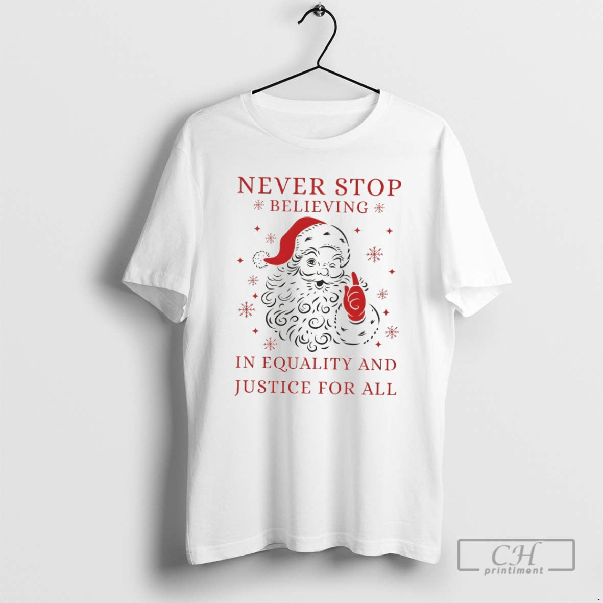 Premium Santa Claus Big Face Never Stop Believing In Equality And Justice For All Merry T-Shirts, Hoodie, Sweatshirt