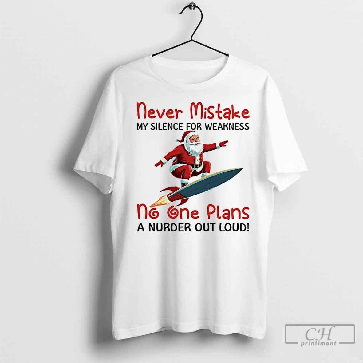 Premium Santa Claus Rocket Never Mistake My Silence For Weakness No One Plans A Murder T-Shirts, Hoodie, Sweatshirt