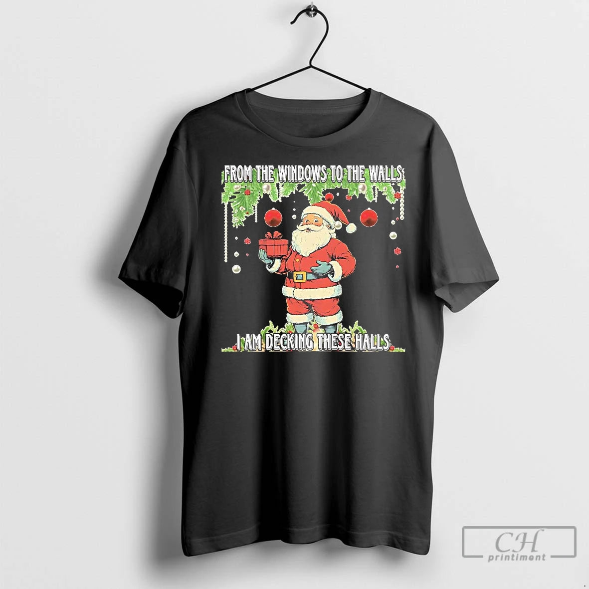 Premium Santa From The Windows To The Walls I Am Decking These Halls Christmas T-Shirts, Hoodie, Sweatshirt | InkNestWear.com