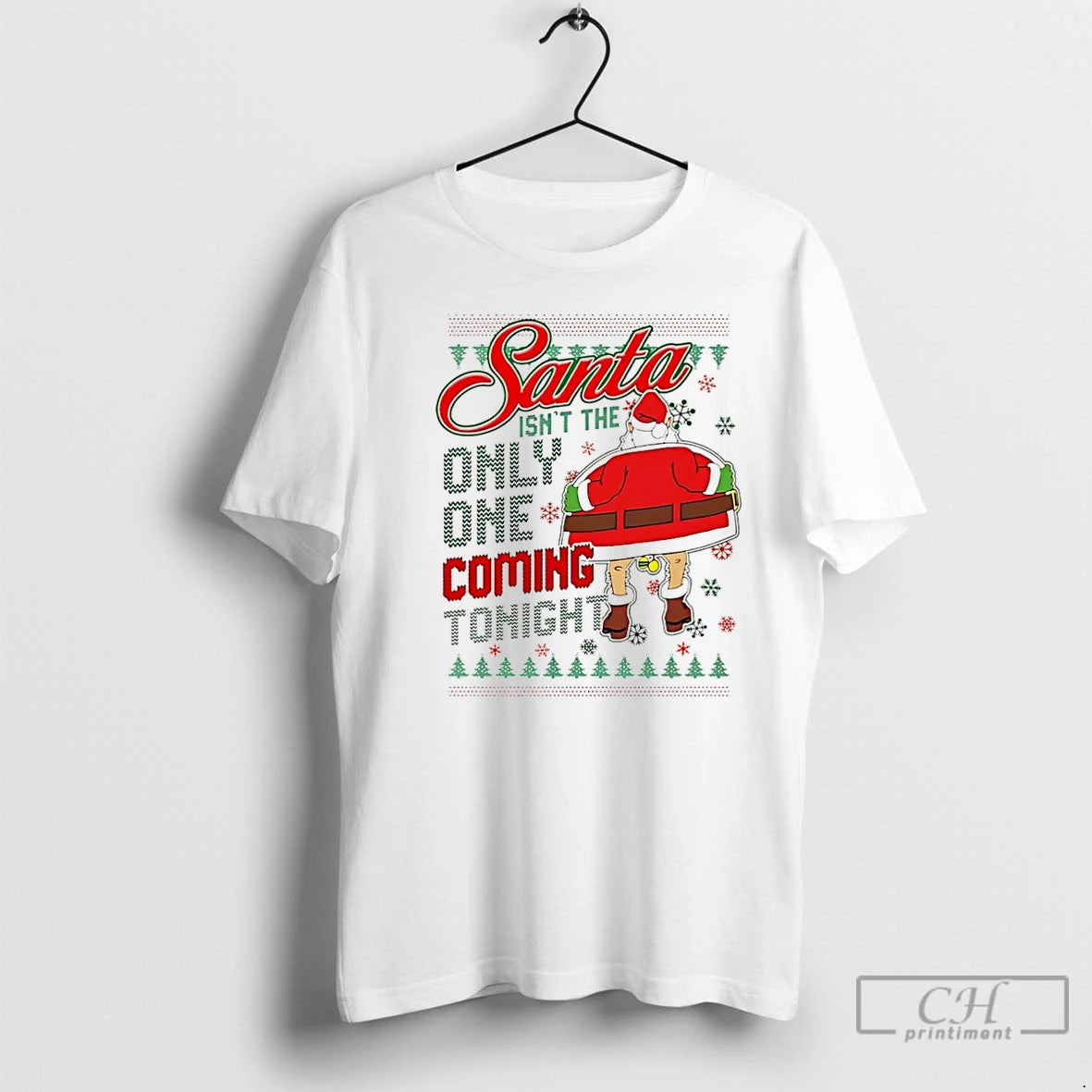 Premium Santa Isnt The Only One Coming Tonight Ugly Christmas T Shirts Hoodie, Sweatshirt | InkNestWear.com