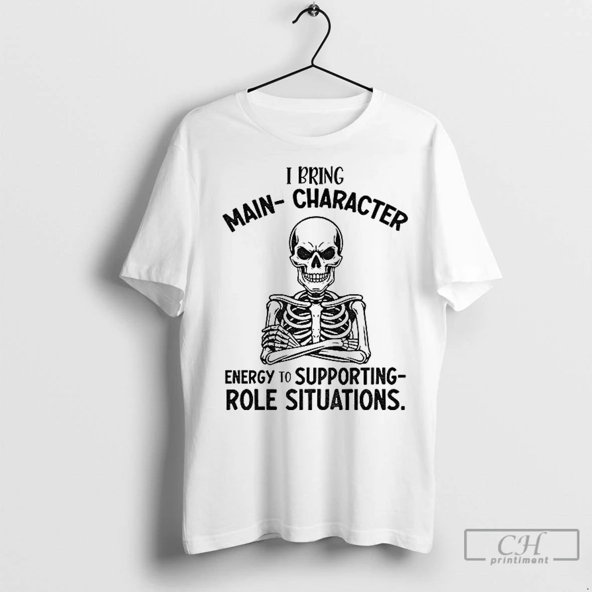 Skeleton I Bring Main Character Energy Supporting Role Situations T-Shirts, Hoodie, Sweatshirt