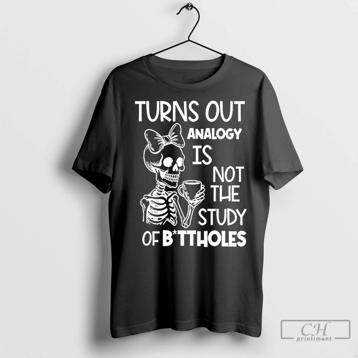 Premium Skeleton Turns Out Analogy Is Not The Study Of Buttholes T-Shirts, Hoodie, Sweatshirt | InkNestWear.com