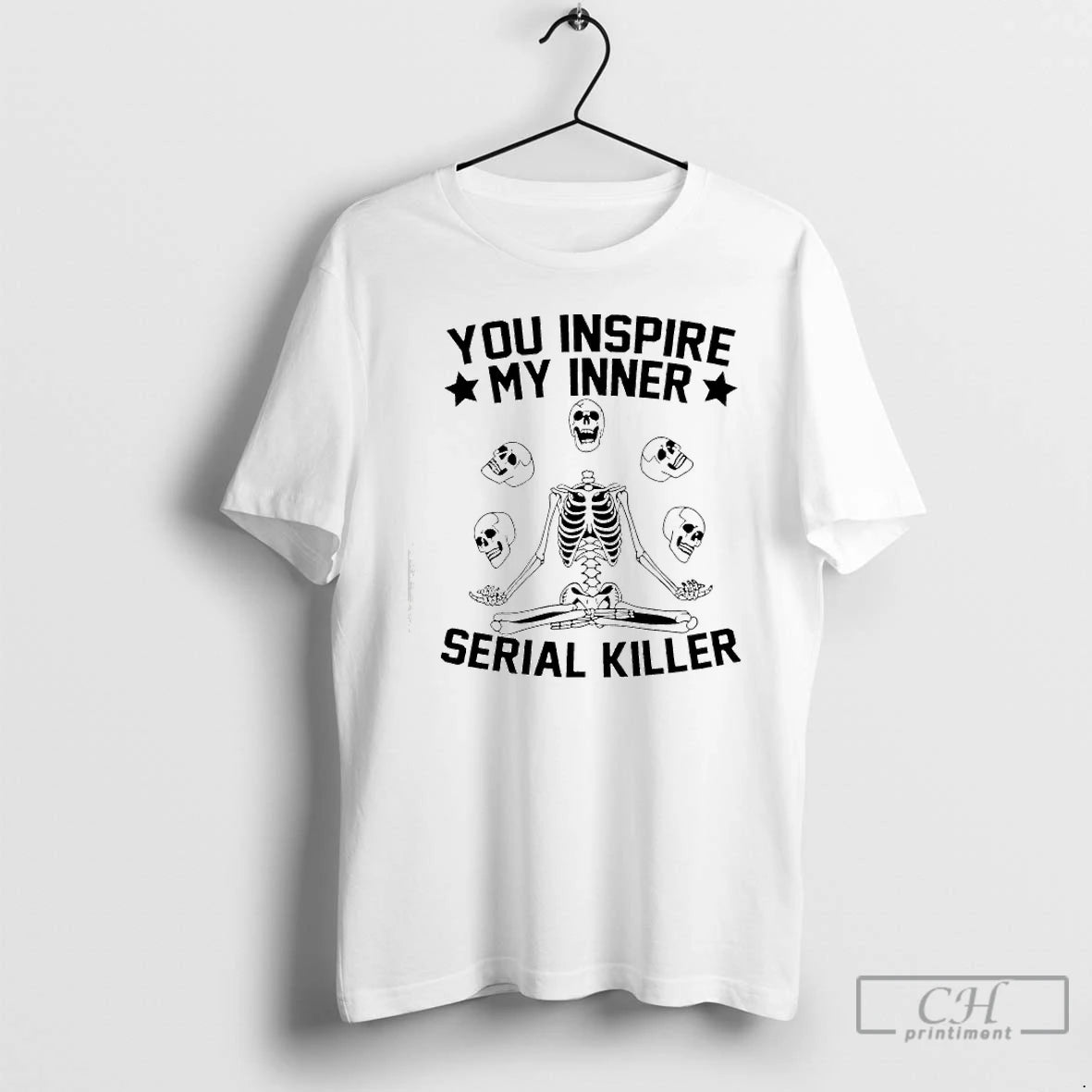 Premium Skeleton You Inspire My Inner Serial Killer T Shirts Hoodie, Sweatshirt | InkNestWear.com