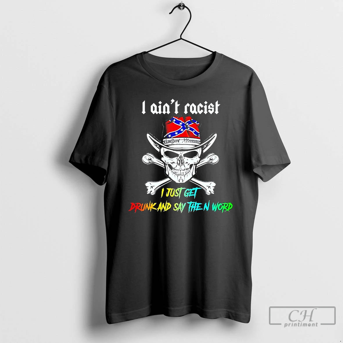 Premium Skull I Aint Racist I Just Get Drunk And Say The N Word T-Shirts, Hoodie, Sweatshirt | InkNestWear.com