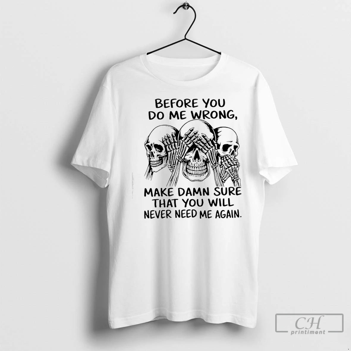 Premium Skulls Before You Do Me Wrong Make Damn Sure That You Will Never Need T-Shirts, Hoodie, Sweatshirt | InkNestWear.com