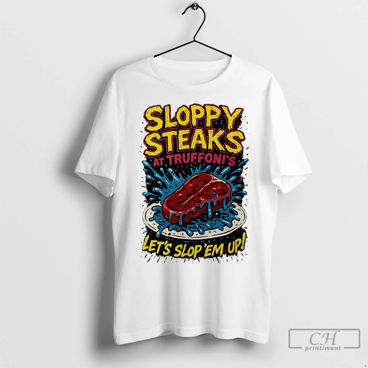 Premium Sloppy Steaks At Truffonis Lets Slop Em Up T-Shirts, Hoodie, Sweatshirt | InkNestWear.com