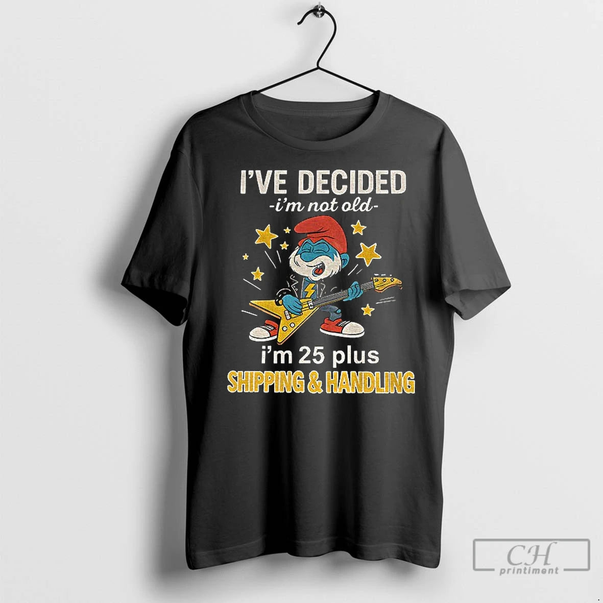 Premium Smurf Ive Decided Im Not Old Im 25 Plus Shipping And Handling T-Shirts, Hoodie, Sweatshirt | InkNestWear.com