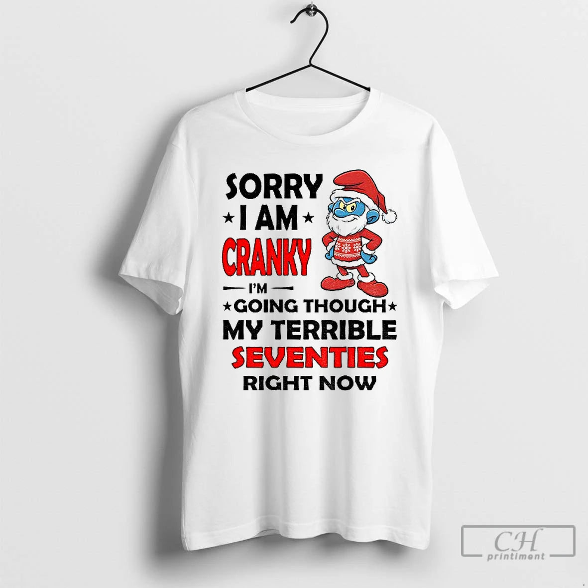 Premium Smurf Sorry I Am Cranky Im Going Through My Terrible Seventies Right Now Christmas T-Shirts, Hoodie, Sweatshirt
