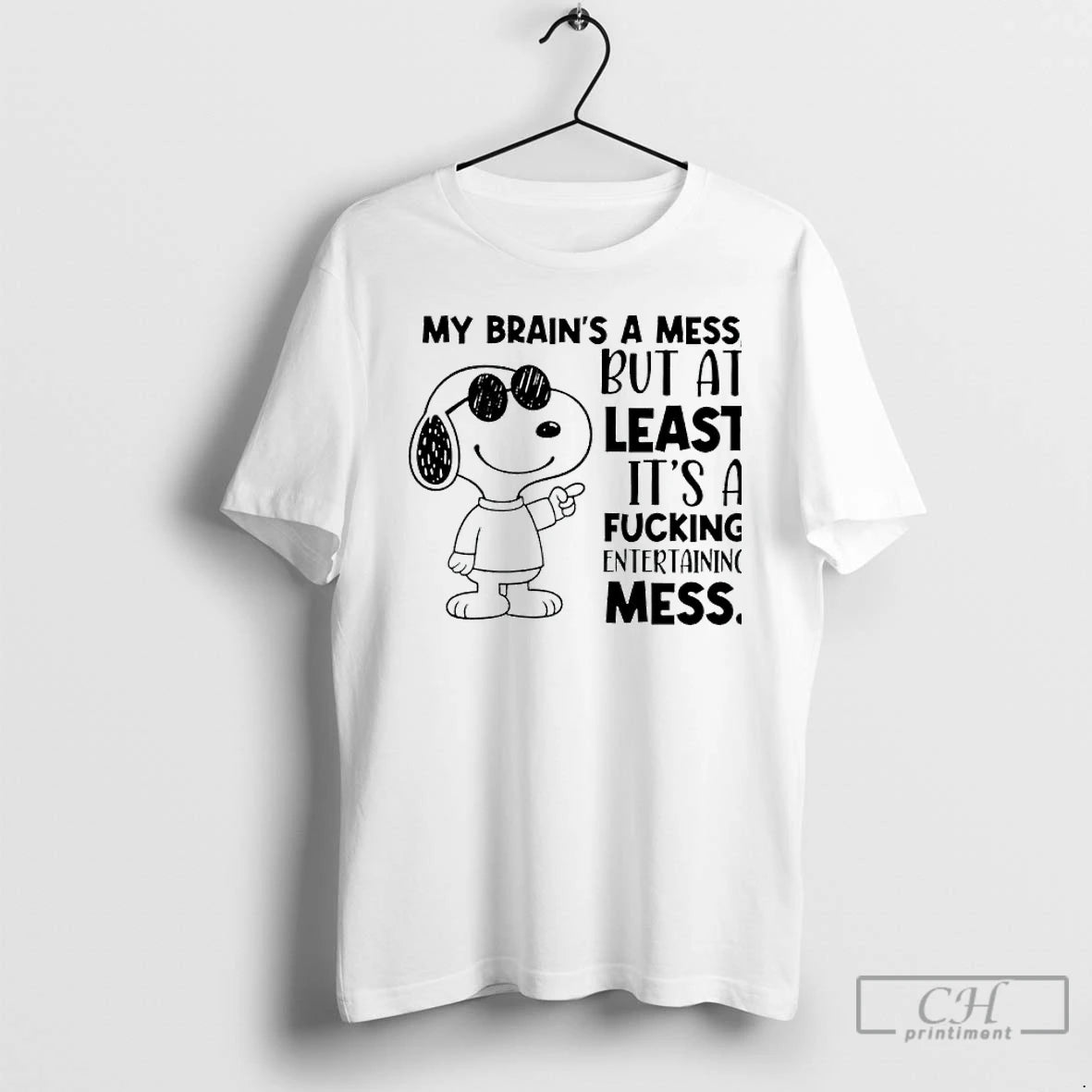 Premium Snoppy My Brains A Mess But At Least Its A Fucking Entertaining Mess T-Shirts, Hoodie, Sweatshirt | InkNestWear.com