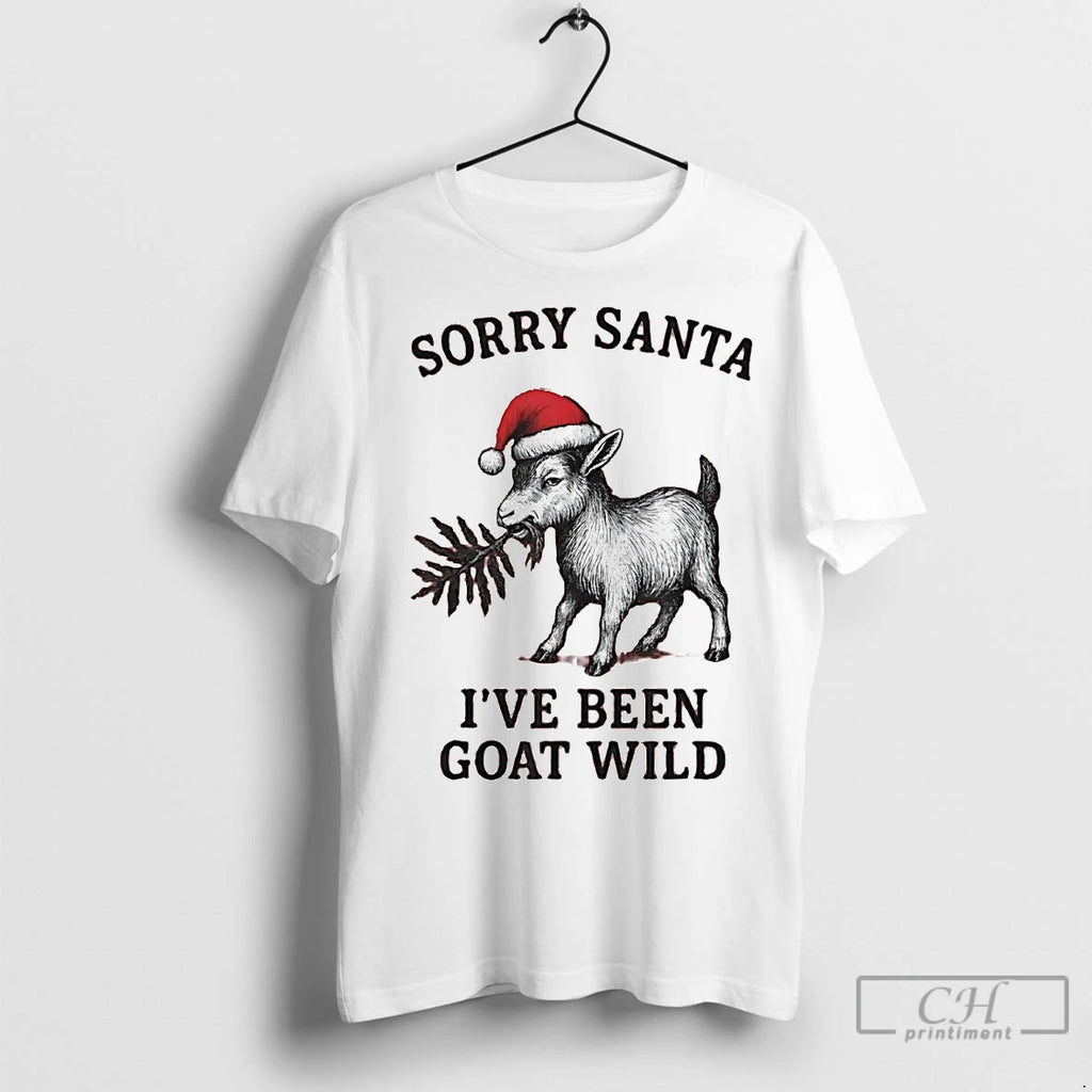 Premium Sorry Santa Ive Been Goat Wild Christmas T-Shirts, Hoodie, Sweatshirt | InkNestWear.com
