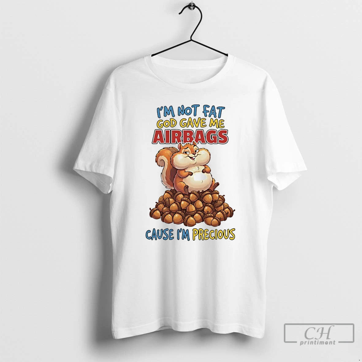 Premium Squirrel Im Not Fat God Gave Me Airbags Cause Im Precious T Shirts Sweater