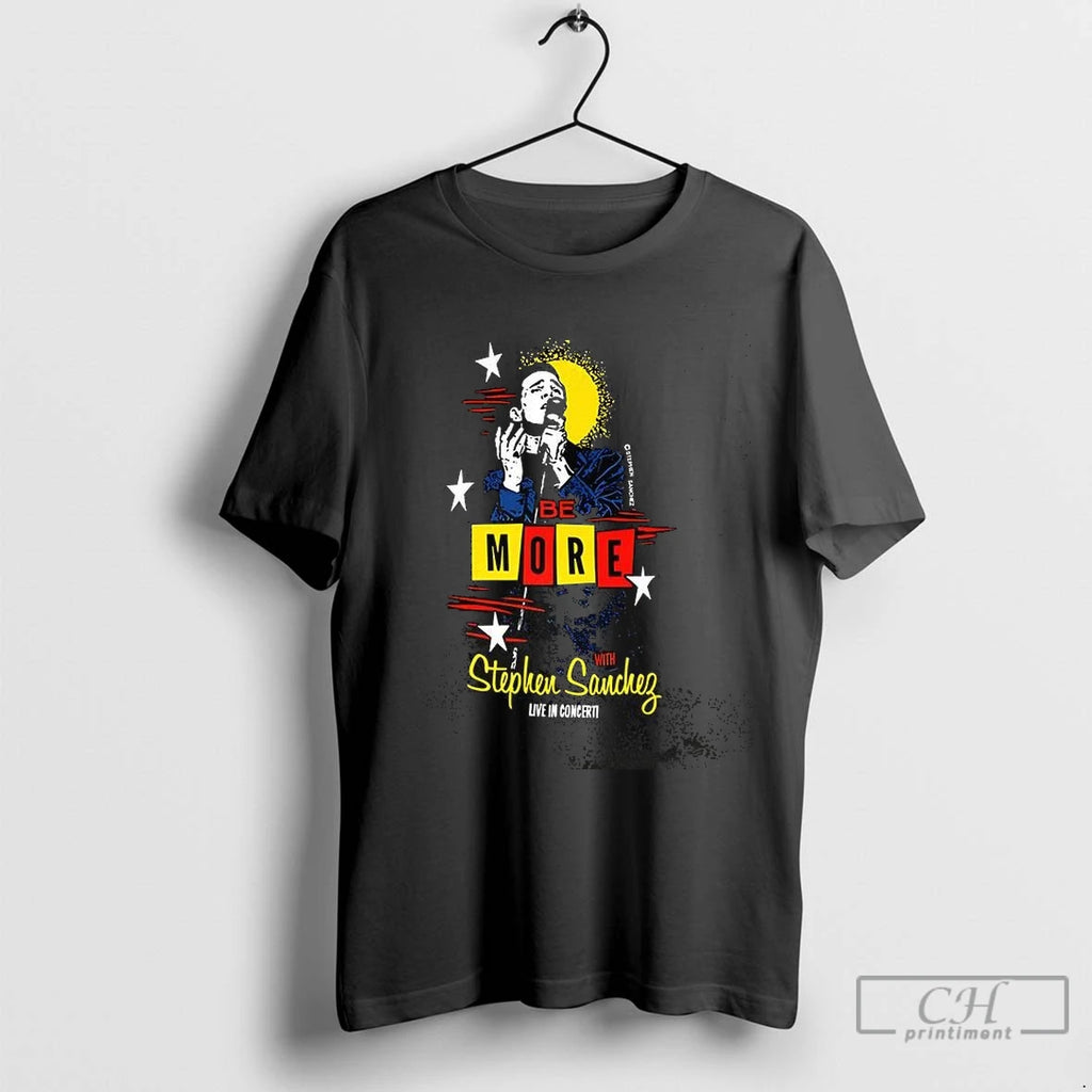 Premium Stephen Sanchez Be More T-Shirts, Hoodie, Sweatshirt | InkNestWear.com