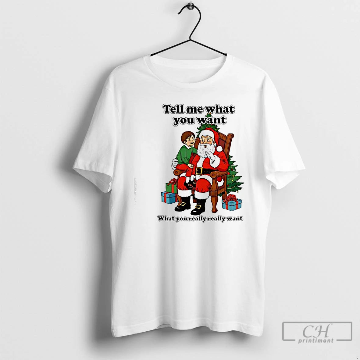 Premium Tell Me What You Want What You Really Really Want Father Christmas Santa T-Shirts, Hoodie, Sweatshirt