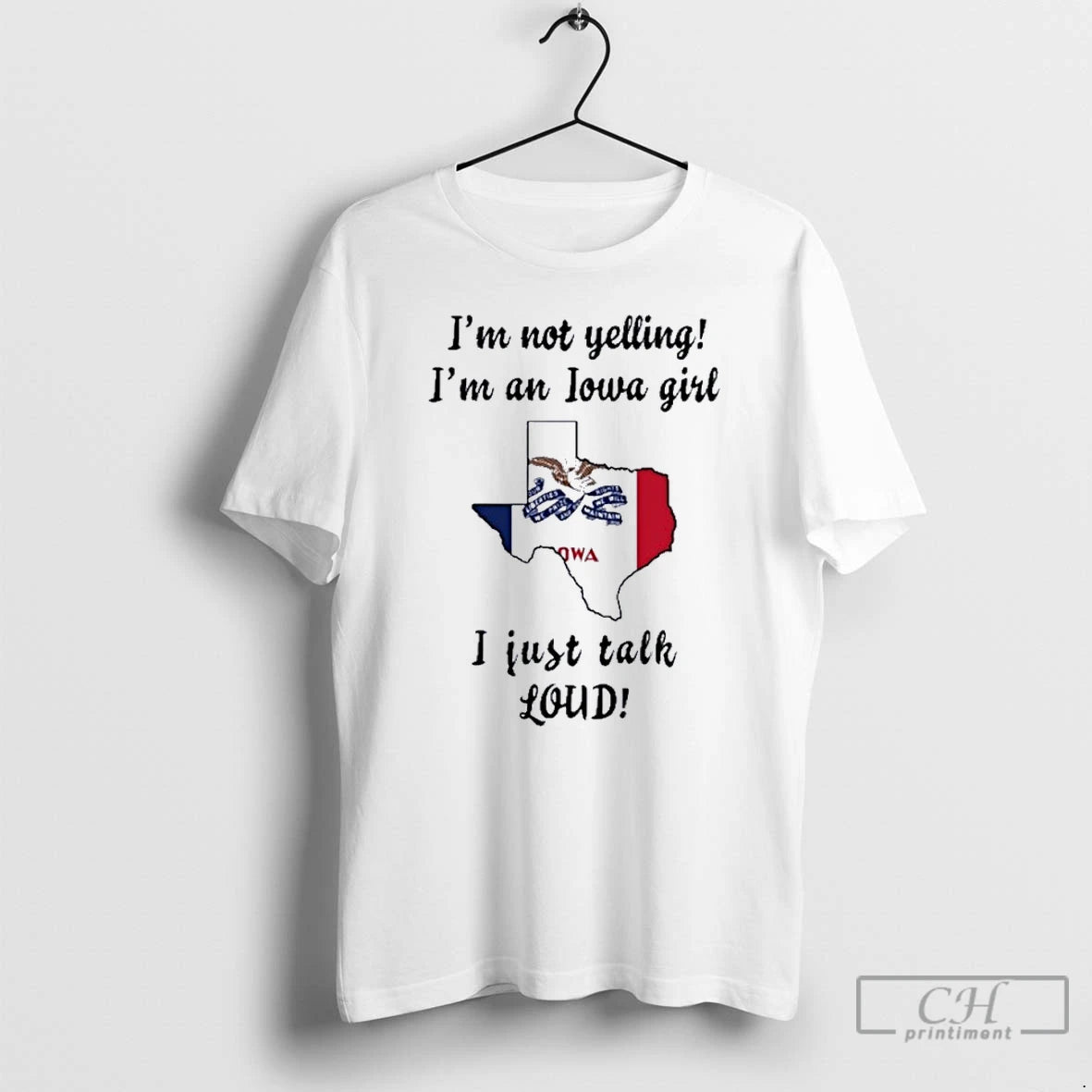 Premium Texas Map Im Not Yelling Im An Iowa Girl I Just Talk Loud T-Shirts, Hoodie, Sweatshirt | InkNestWear.com