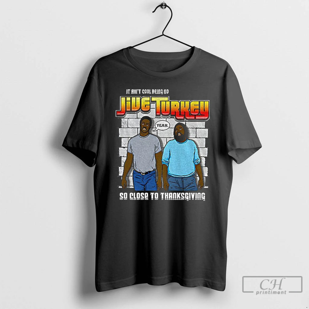 Premium Thanksgiving It Aint Cool Being No Jive Turkey T Shirts Hoodie, Sweatshirt | InkNestWear.com