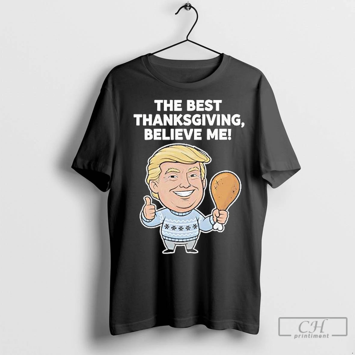 Premium The Best Thanksgiving Believe Me Trump T-Shirts, Hoodie, Sweatshirt | InkNestWear.com