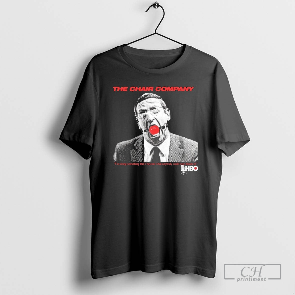 Premium The Chair Company Im Doing Something Thats Beyond That What Anybody Could Ever Dream T-Shirts, Hoodie, Sweatshirt