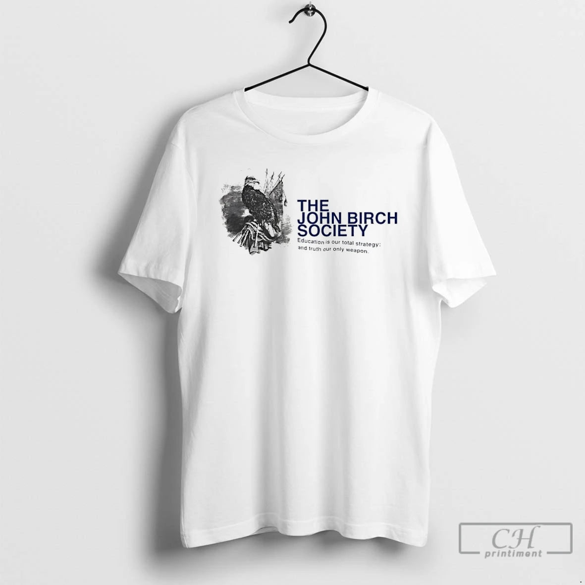 Premium The John Birch Society Education Is Our Total Strategy And Truth Our Only Weapon T-Shirts, Hoodie, Sweatshirt
