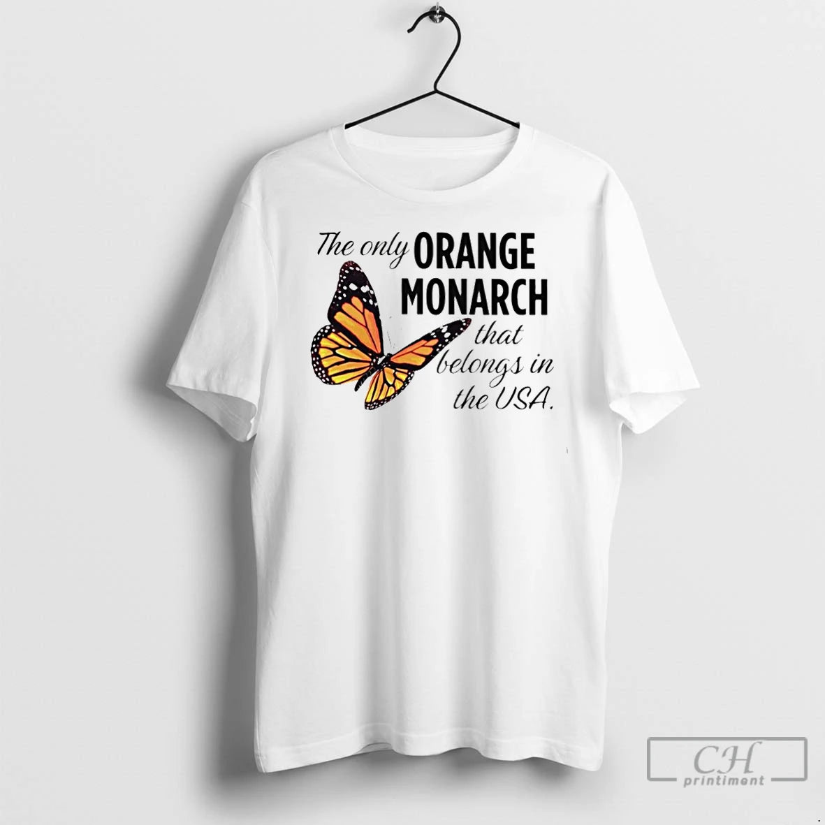 Premium The Only Orange Monarch That Belongs In The Usa T-Shirts, Hoodie, Sweatshirt | InkNestWear.com
