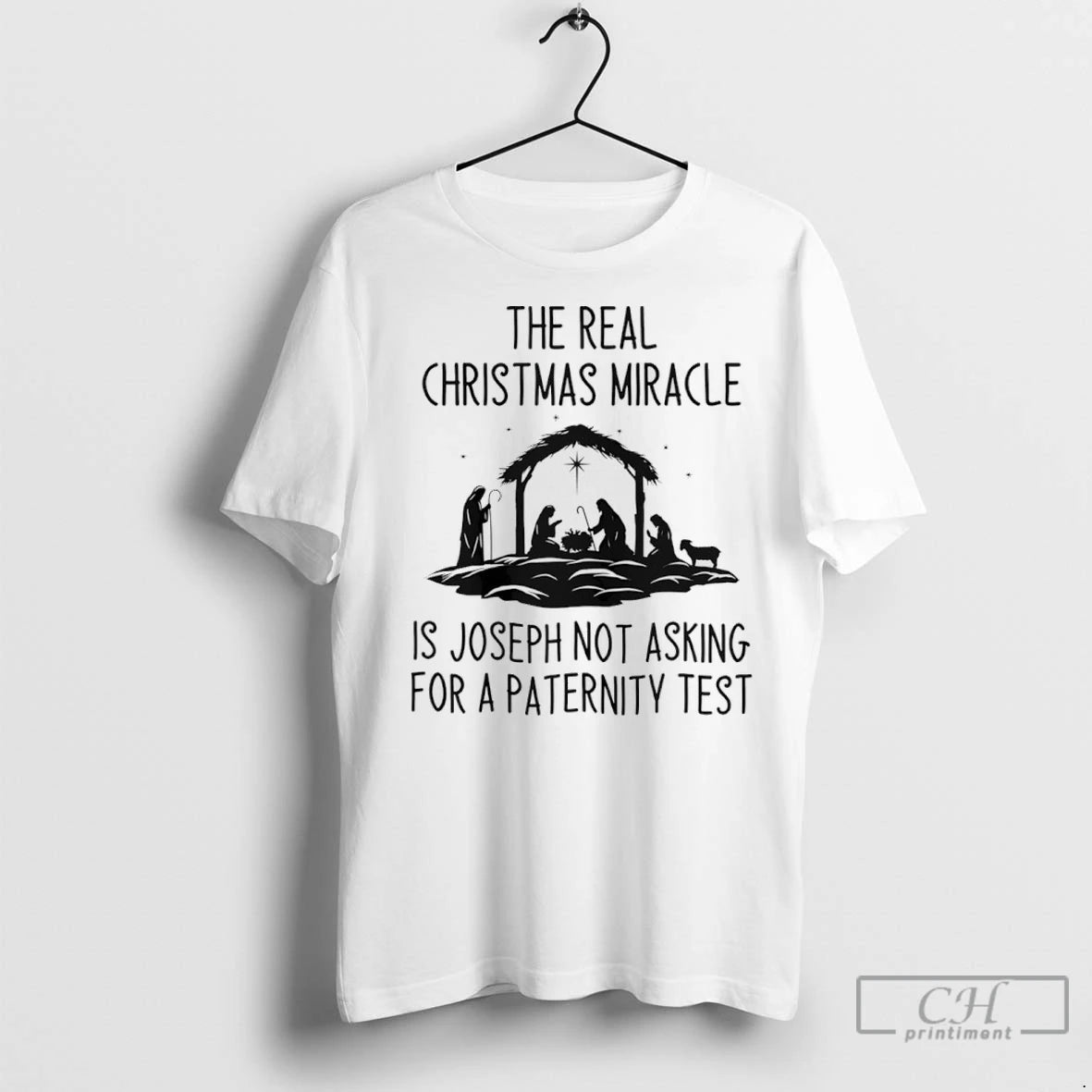 Premium The Real Christmas Miracle Is Joseph Not Asking For A Paternity Test T-Shirts, Hoodie, Sweatshirt | InkNestWear.com