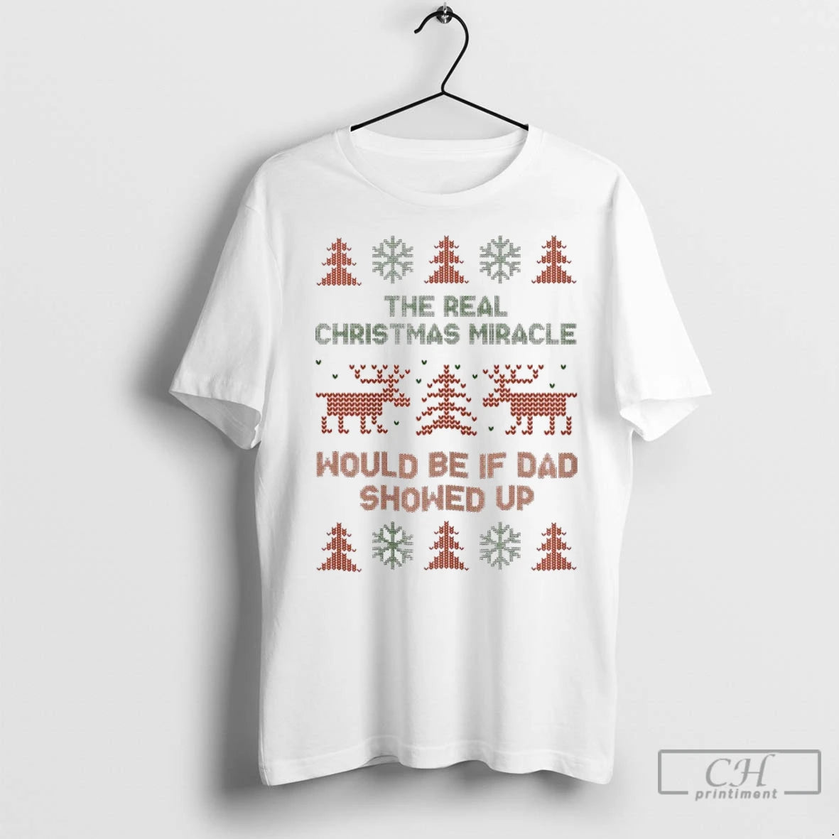 Premium The Real Christmas Miracle Would Be If Dad Showed Up Ugly T-Shirts, Hoodie, Sweatshirt | InkNestWear.com