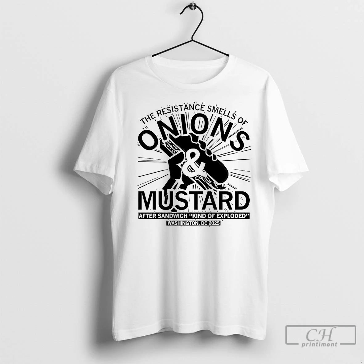 Premium The Resistance Smells Of Onions And Mustard After Sandwich Kind Of Exploded T-Shirts, Hoodie, Sweatshirt
