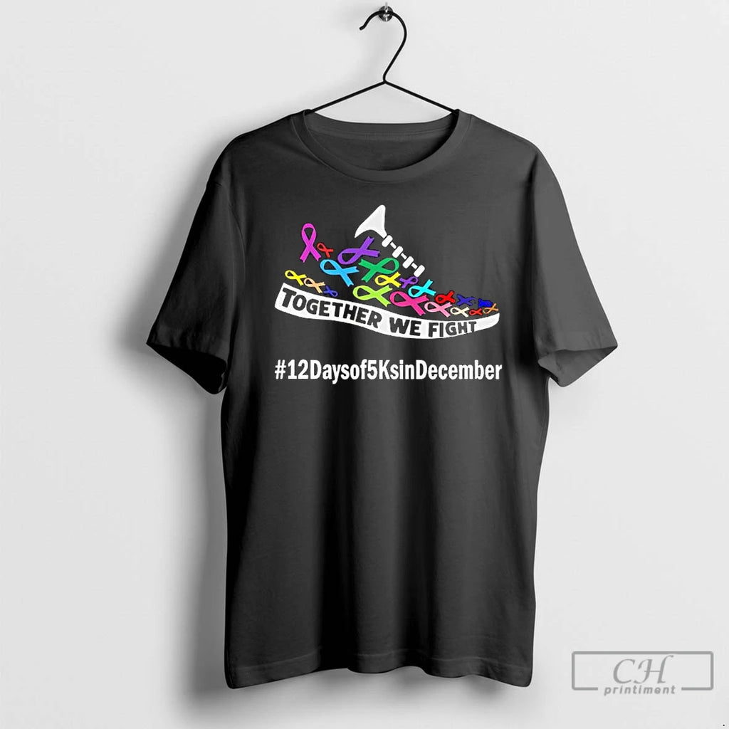Premium Together We Fight 12 Days Of 5 Ks In December For Acs T-Shirts, Hoodie, Sweatshirt | InkNestWear.com
