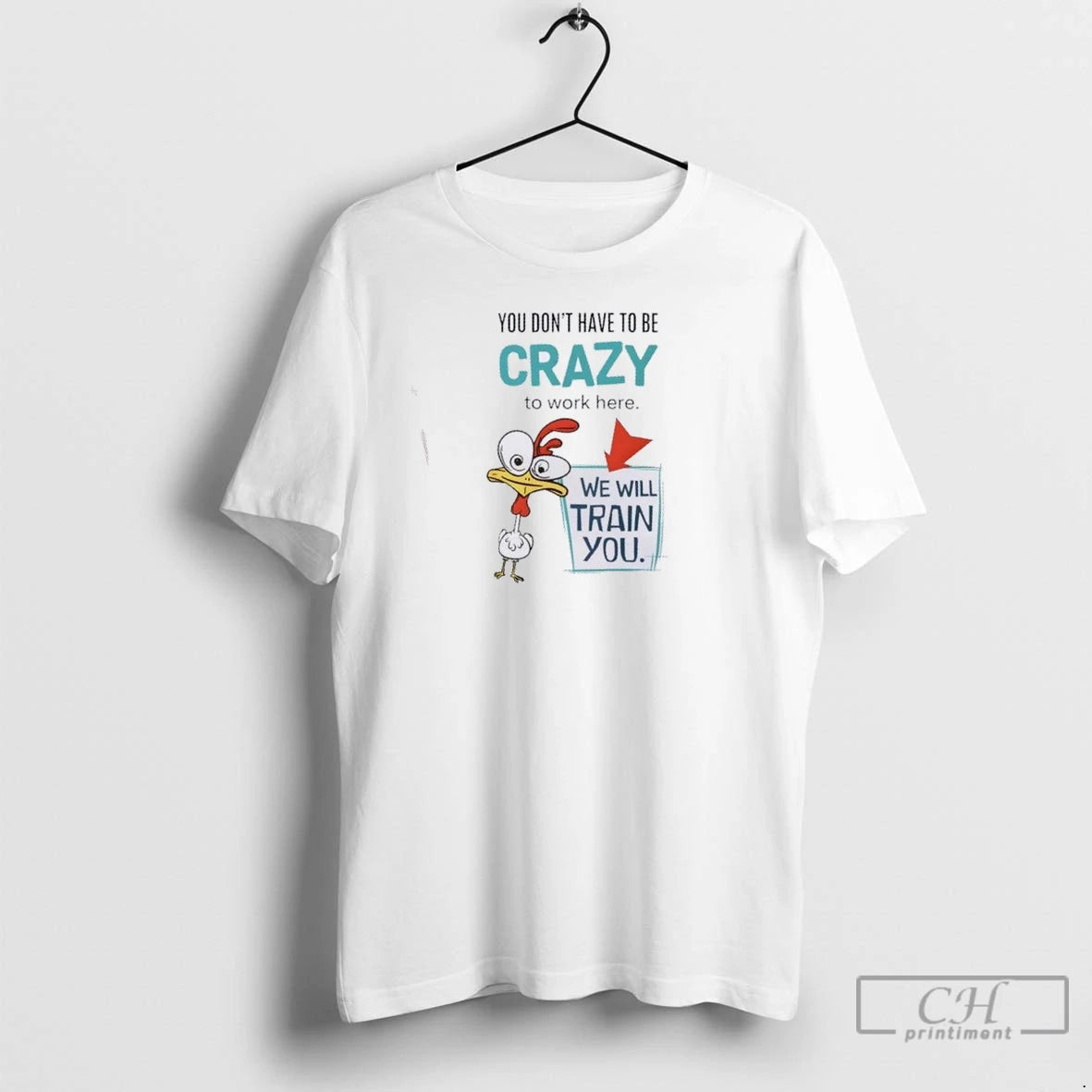 Premium We Will Train You Crazy Chicken Work T-Shirts, Hoodie, Sweatshirt | InkNestWear.com