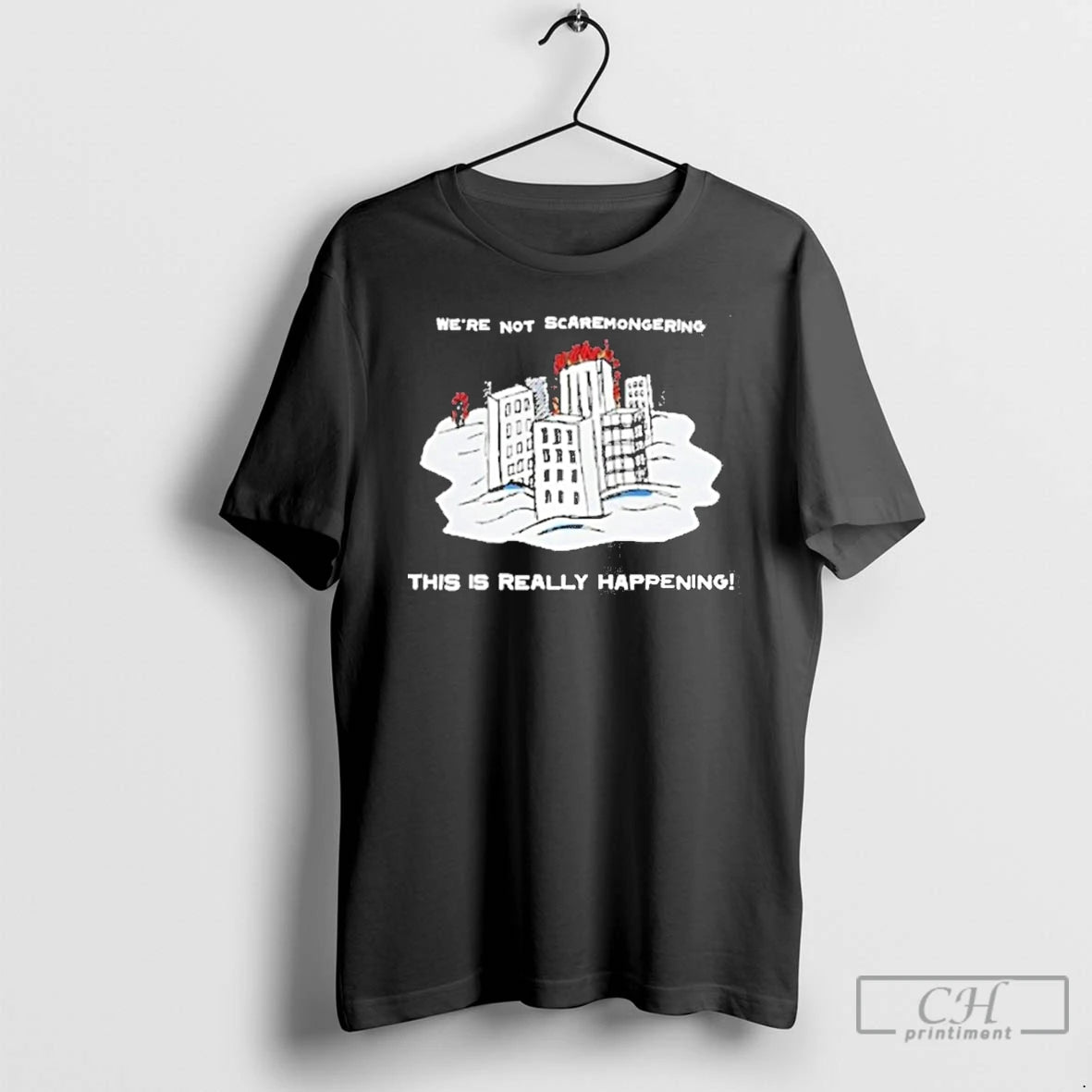 Premium Were Not Scaremongering This Is Really Happening T-Shirts, Hoodie, Sweatshirt | InkNestWear.com