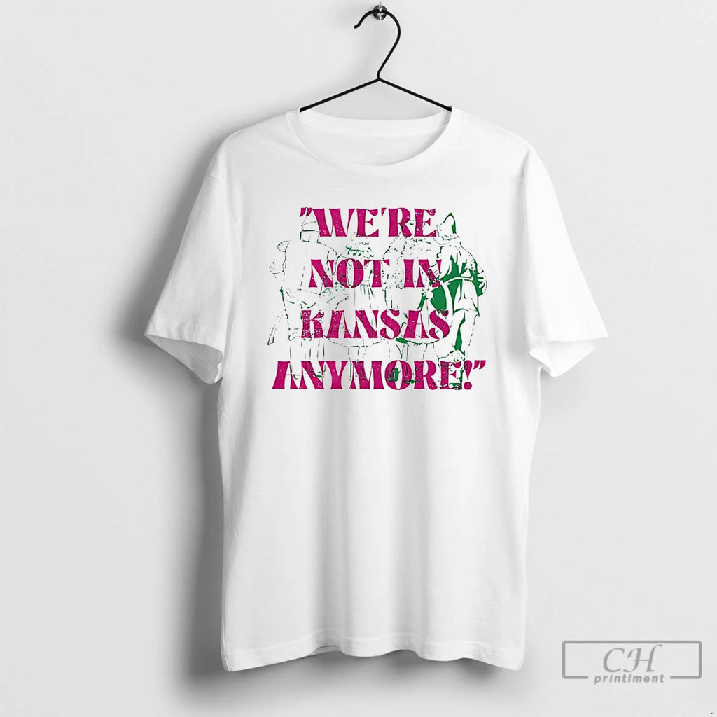 Premium Were Not In Kansas Anymore T Shirts Hoodie, Sweatshirt | InkNestWear.com