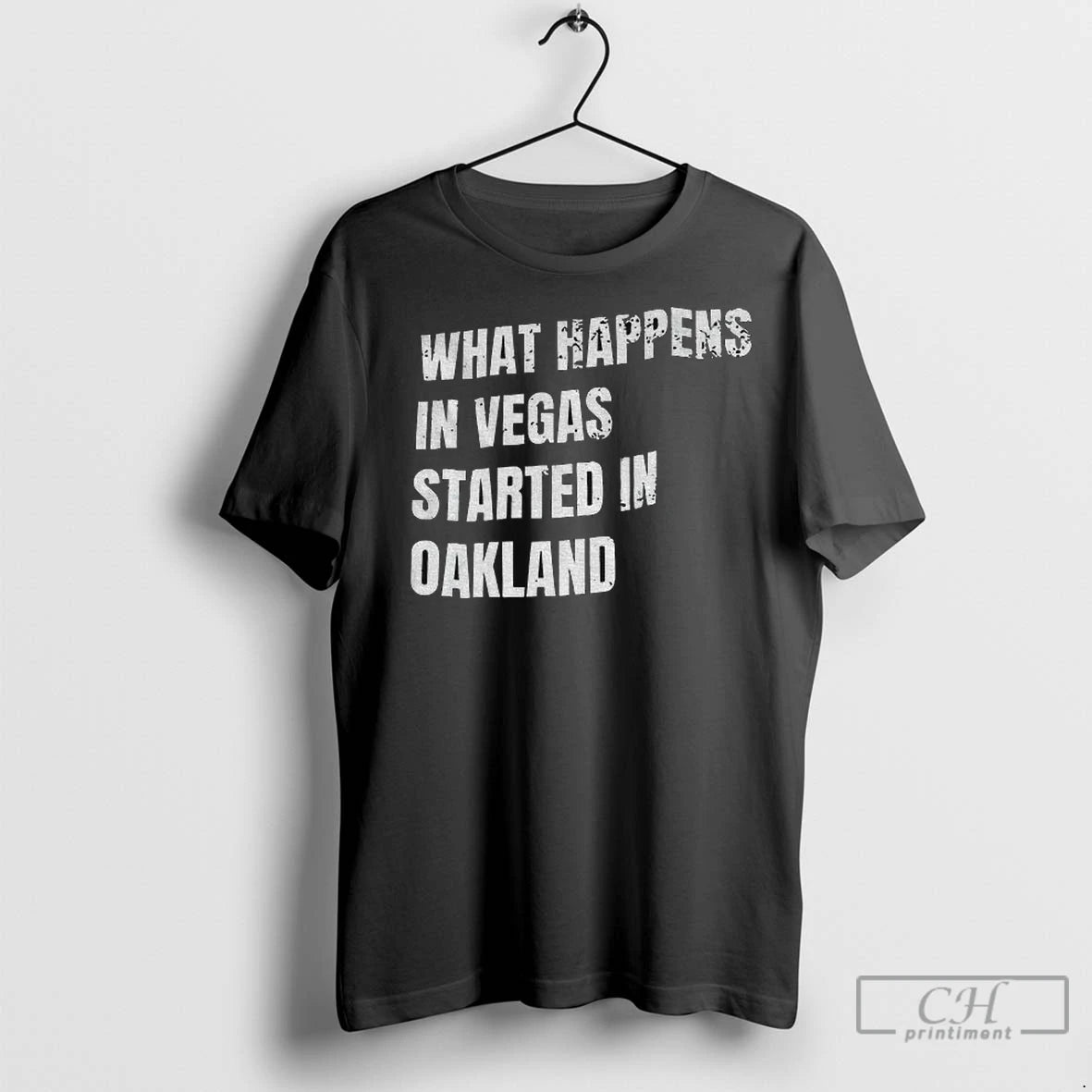 Premium What Happens In Vegas Started Oakland T-Shirts, Hoodie, Sweatshirt | InkNestWear.com