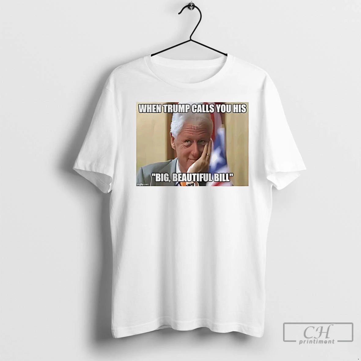 Premium When Trump Call You His Big Beautiful Bill Clinton T-Shirts, Hoodie, Sweatshirt | InkNestWear.com