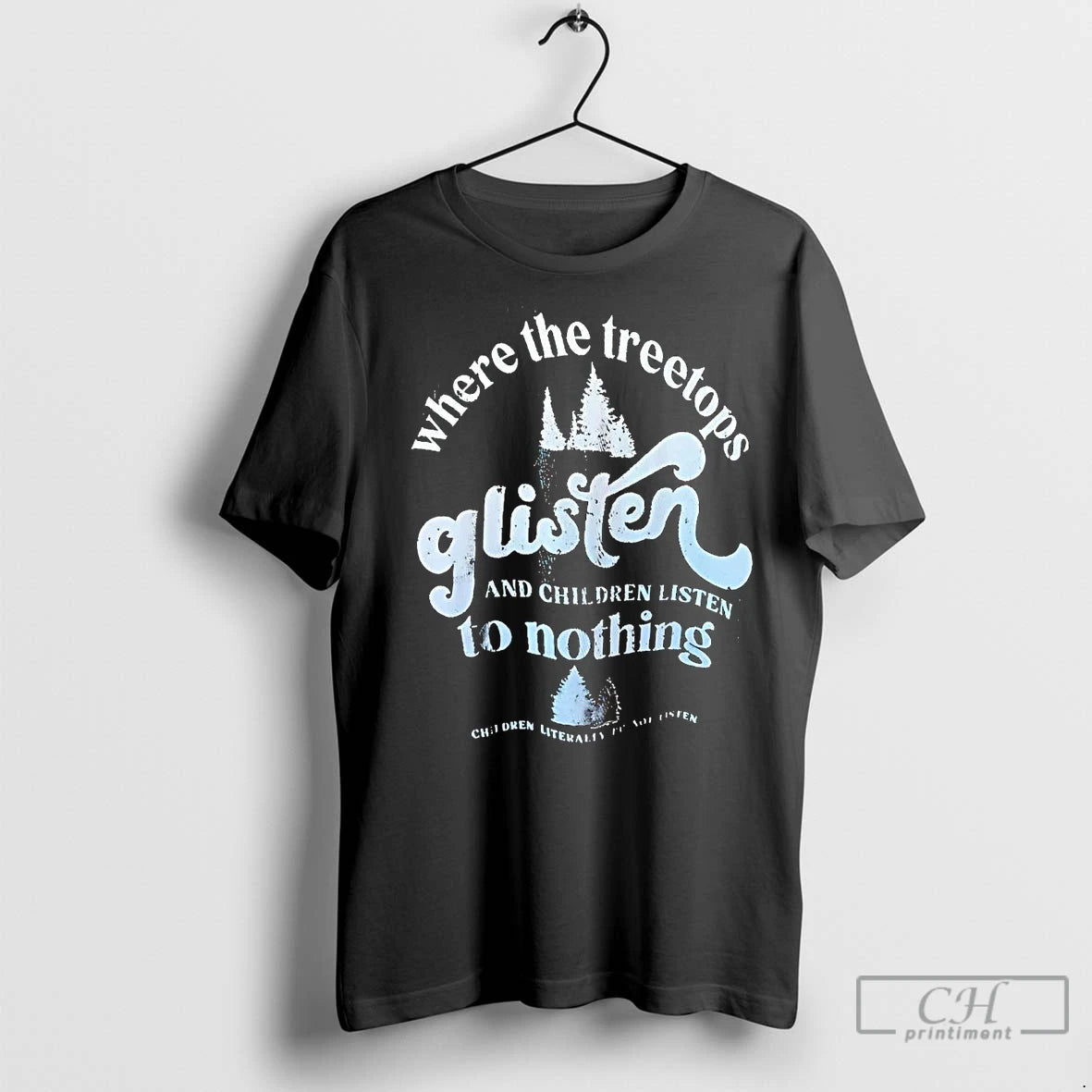 Premium Where The Treetops Glisten And Children Listen To Nothing T-Shirts, Hoodie, Sweatshirt | InkNestWear.com
