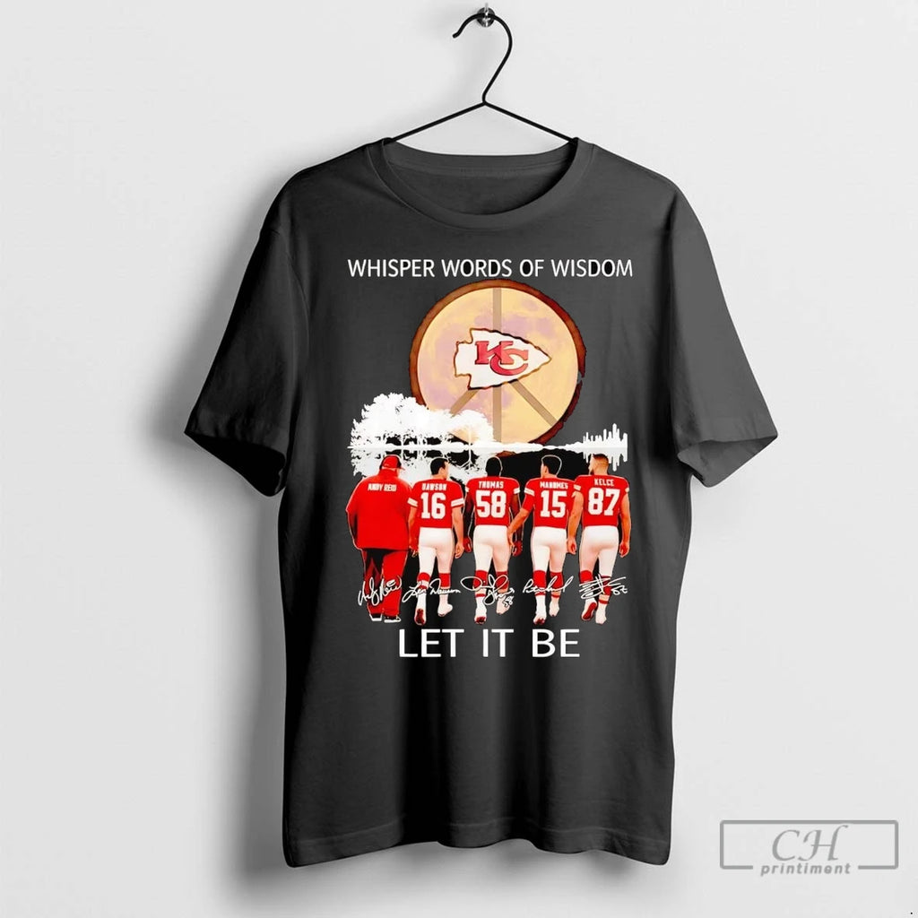 Premium Whisper Words Of Wisdom Let It Be Kansas City Chiefs T-Shirts, Hoodie, Sweatshirt | InkNestWear.com