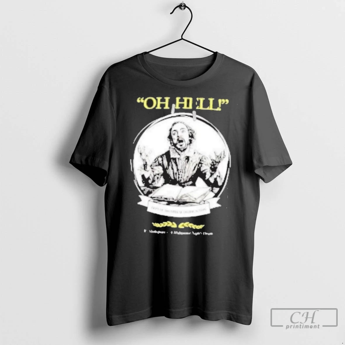 Premium William Shakespeare Oh Hell Dept Of Theatrical Overreaction Midsummer Nights Dream T-Shirts, Hoodie, Sweatshirt