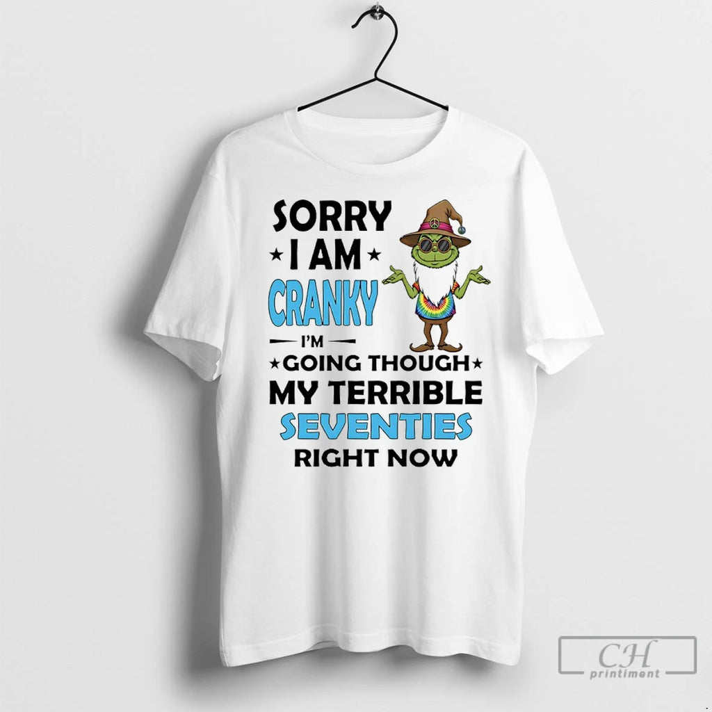 Premium Wizard Grinch Sorry I Am Cranky Im Going Through My Terrible Seventies Right Now T-Shirts, Hoodie, Sweatshirt