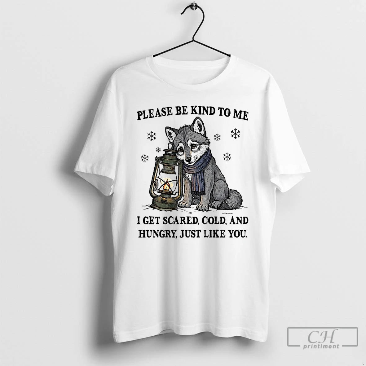 Premium Wolf Please Be Kind To Me I Get Scared Cold And Hungry Just Like T-Shirts, Hoodie, Sweatshirt | InkNestWear.com