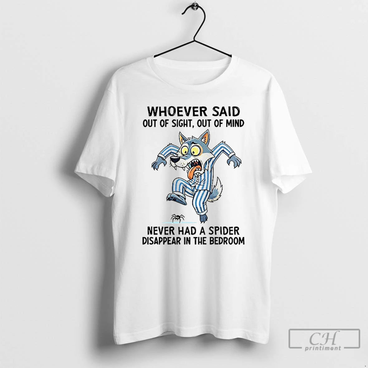 Premium Wolf Whoever Said Out Of Sight Out Of Mind Never Had A Spider Disappear T-Shirts, Hoodie, Sweatshirt