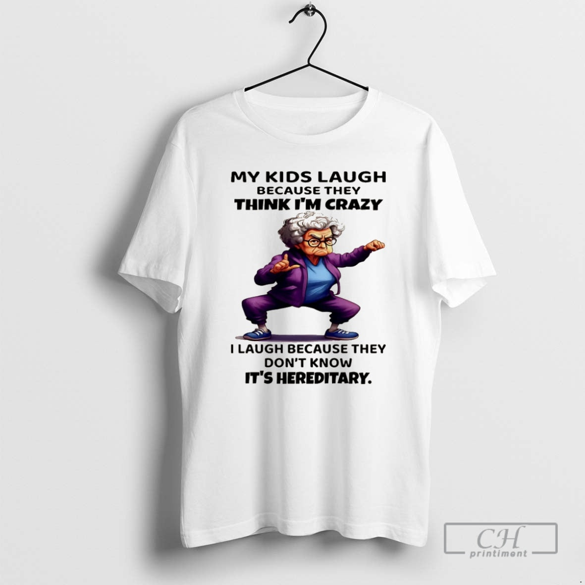 Premium Woman My Kids Laugh Because They Think Im Crazy I Laugh Because They Dont T-Shirts, Hoodie, Sweatshirt