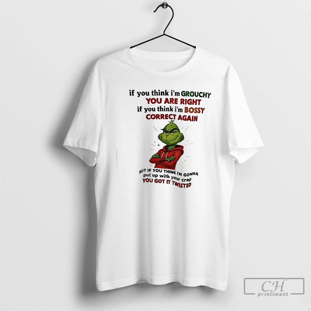 Premium Xmas Grinch If You Think Im Grouchy You Are Right If You Think Im T-Shirts, Hoodie, Sweatshirt | InkNestWear.com