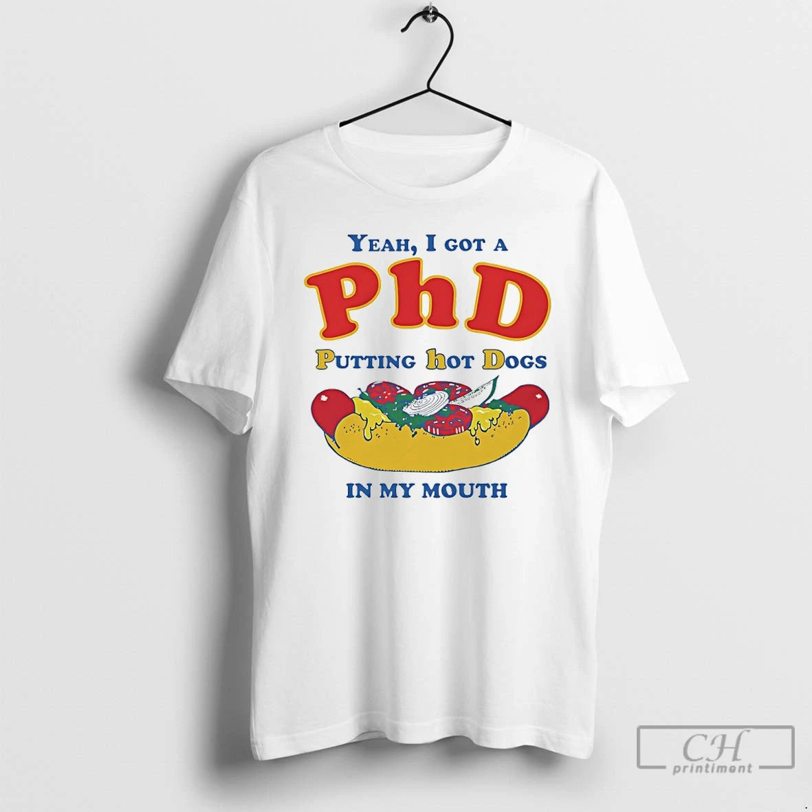 Premium Yeah I Got A Phd Putting Hot Dogs In My Mouth T Shirts Sweater