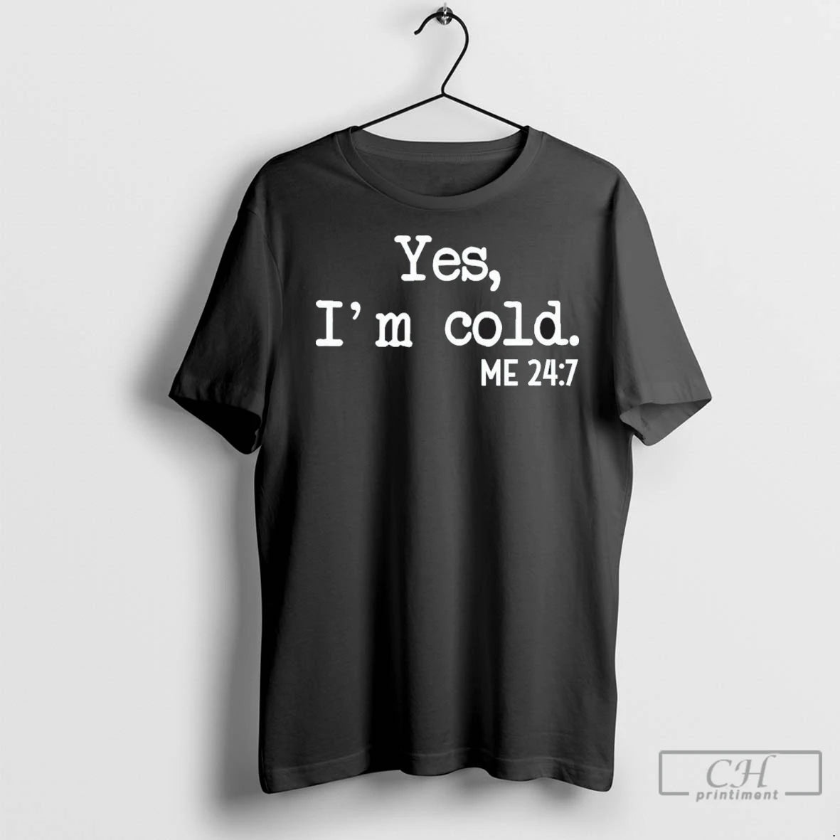 Premium Yes Im Cold Me 24 7 T-Shirts, Hoodie, Sweatshirt | InkNestWear.com
