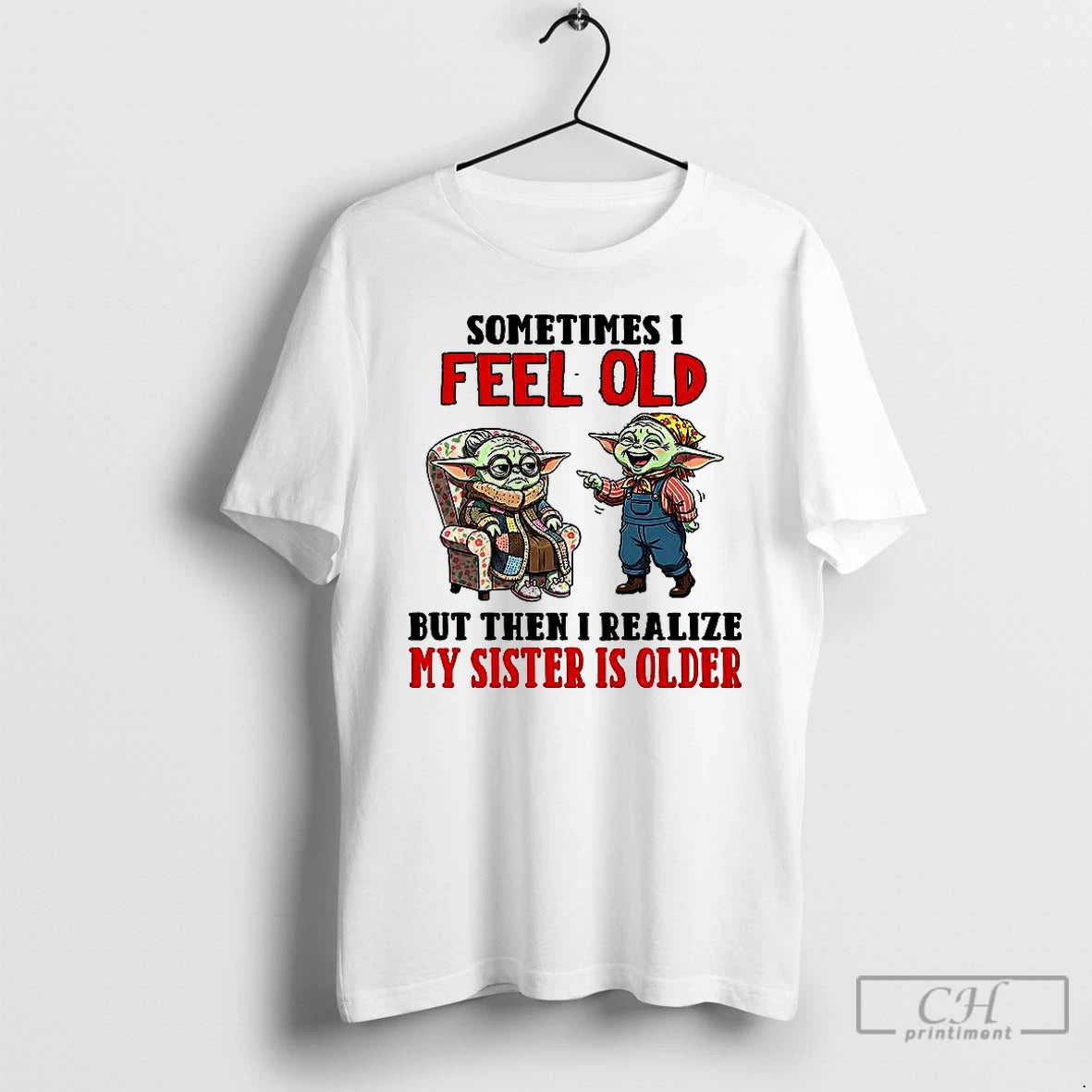 Premium Yoda Sometimes I Feel Old But Then I Realize My Sister Is Older T-Shirts, Hoodie, Sweatshirt | InkNestWear.com