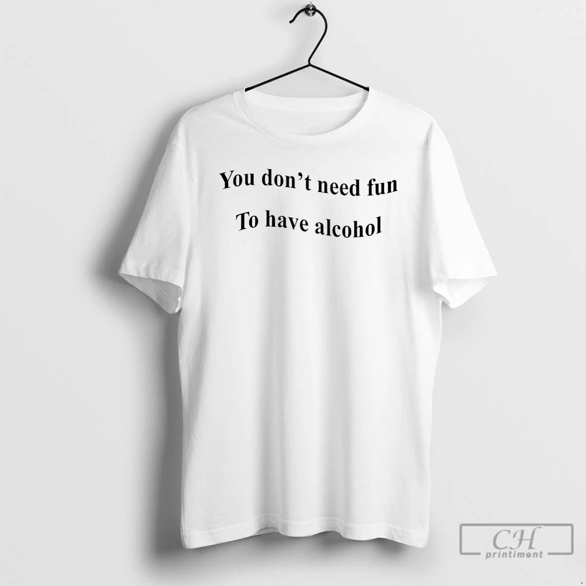 Premium You Dont Need Fun To Have Alcohol T-Shirts, Hoodie, Sweatshirt | InkNestWear.com