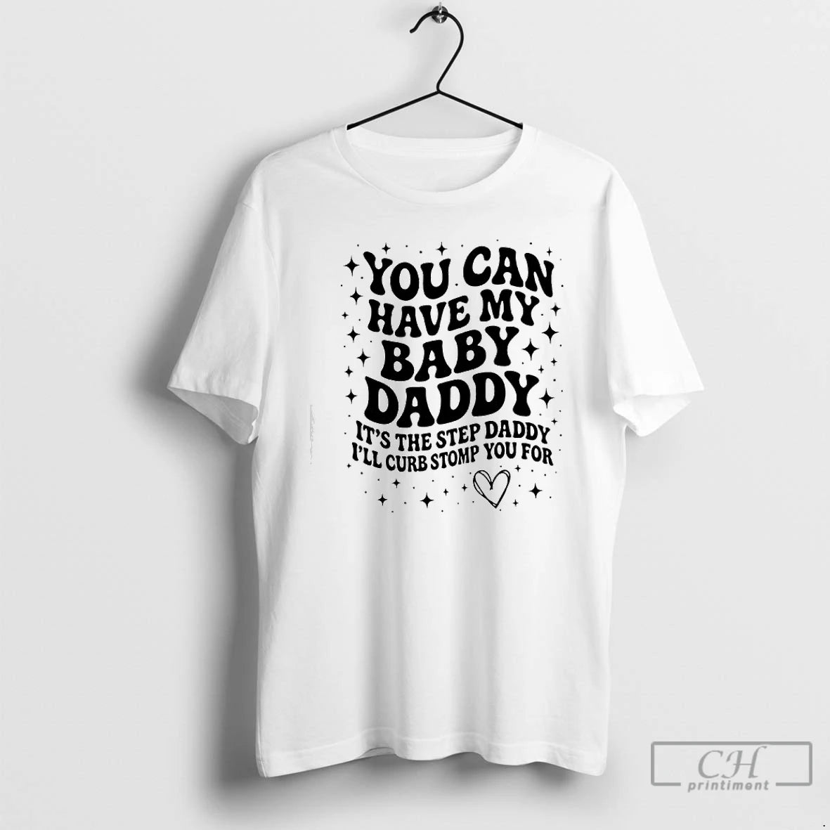 Premium You Can Have The Baby Daddy Its The Step Daddy T-Shirts, Hoodie, Sweatshirt | InkNestWear.com