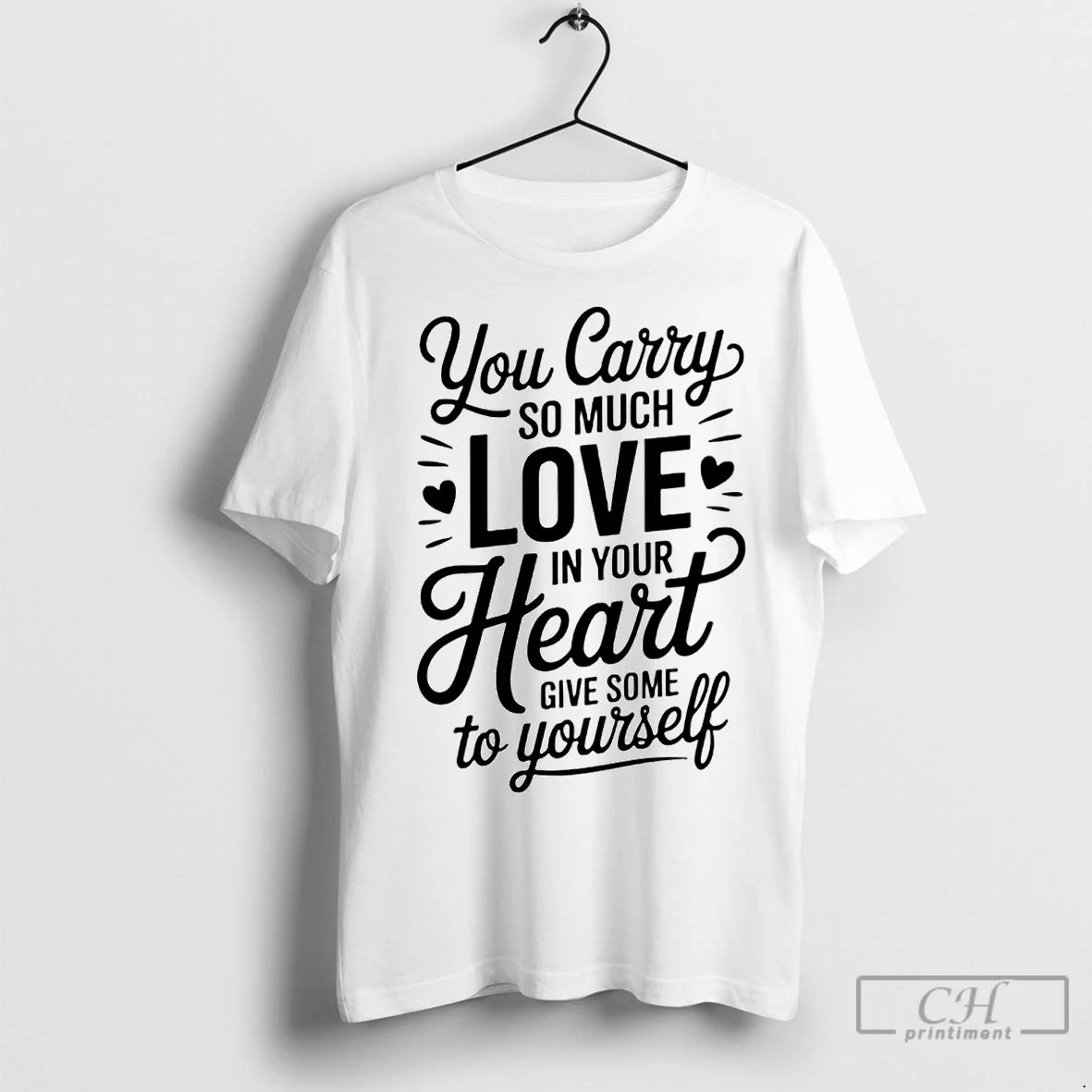 Premium You Carry So Much Love In Your Heart Give Some To Yourself T-Shirts, Hoodie, Sweatshirt | InkNestWear.com